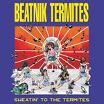 Sweatin' To The Termites
