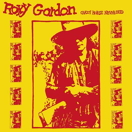 Crazy Horse Never Died - Vinile LP di Roxy Gordon