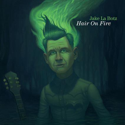 Hair On Fire - Vinile LP di Jake La Botz