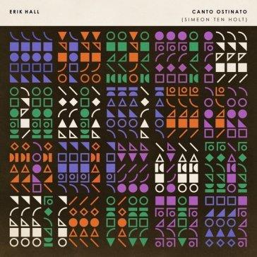 Canto Ostinato - Vinile LP di Erik Hall