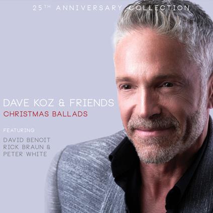 Dave Koz & Friends Christmas Ballads 25Th Anniv - CD Audio di Dave Koz