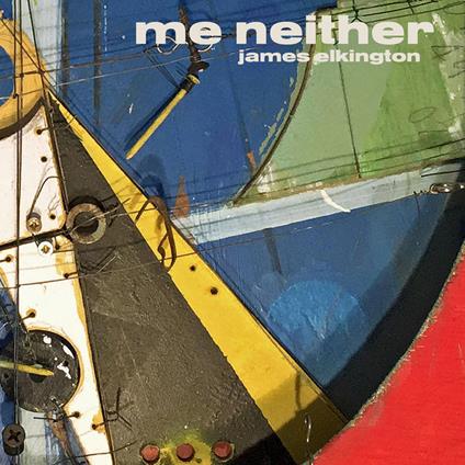 Me Neither - CD Audio di James Elkington