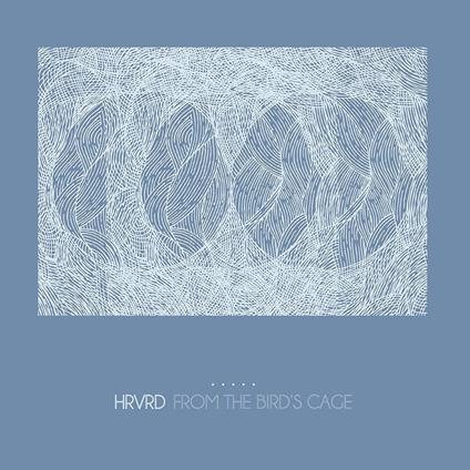 From The Bird's Cage - Vinile LP di Hrvrd