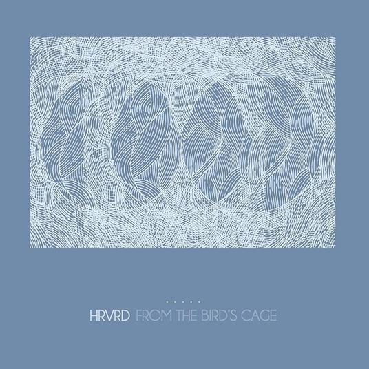 From The Bird's Cage - Vinile LP di Hrvrd