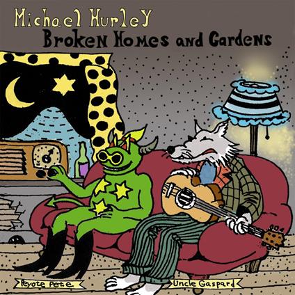 Broken Homes And Gardens - CD Audio di Michael Hurley