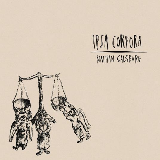 Ipsa Corpora - CD Audio di Nathan Salsburg