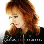 Love Somebody - CD Audio di Reba McEntire