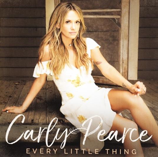 Every Little Thing - CD Audio di Carly Pearce