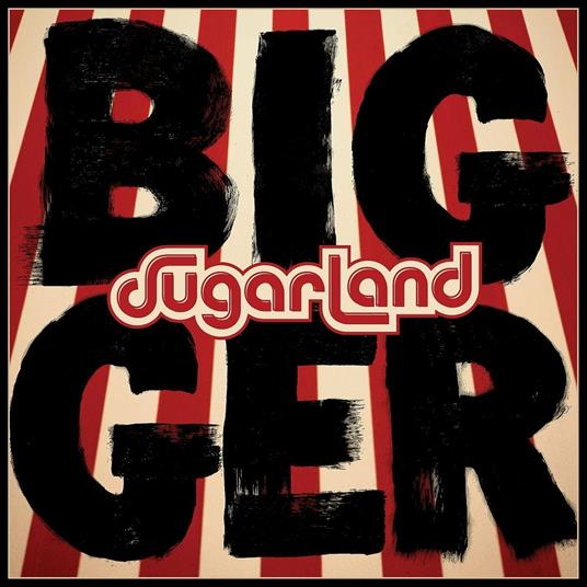 Bigger - CD Audio di Sugarland