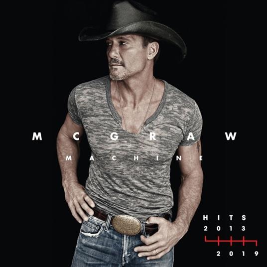 Mcgraw Machine Hits. 2013-2019 - CD Audio di Tim McGraw