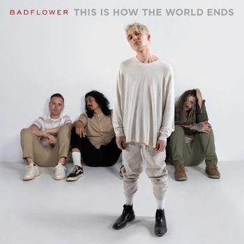 This Is How The World Ends - CD Audio di Badflower