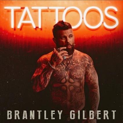 Tattoos - CD Audio di Brantley Gilbert