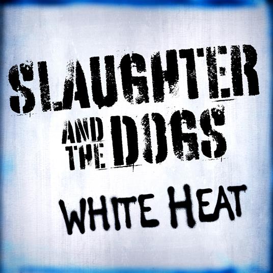 White Heat - Vinile LP di Slaughter & the Dogs