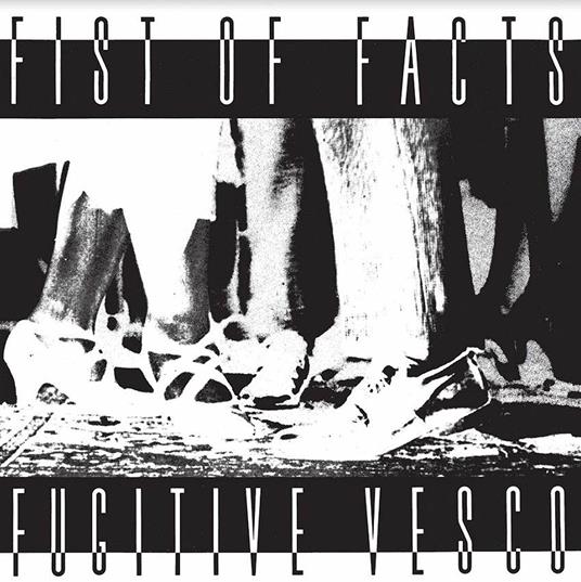 Fugitive Vesco - Vinile LP di Fist of Facts