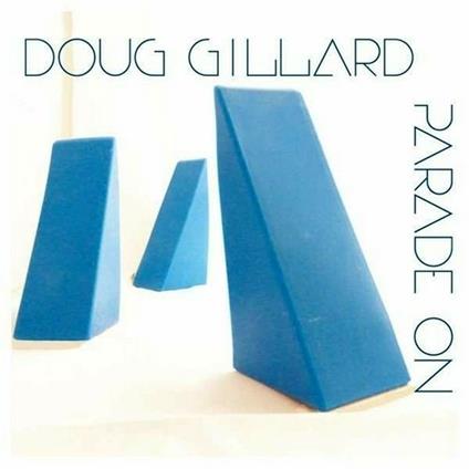 Parade on - CD Audio di Doug Gillard