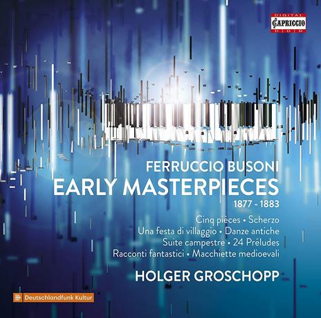 Early Masterpieces (1877-1883) - CD Audio di Ferruccio Busoni