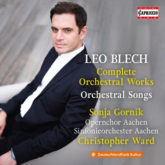 Leo Blech. Complete Orchestral Works - Orchestral Songs - CD Audio di Nina & Oliver Triendl Karmon