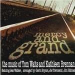 Mercy and Grand - CD Audio di Tom Waits,Kathleen Brennan