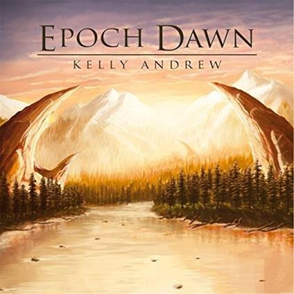 Kelly Andrew - Epoch Dawn - CD Audio
