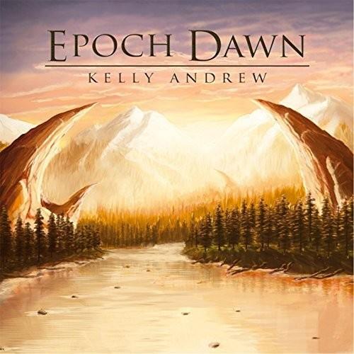 Kelly Andrew - Epoch Dawn - CD Audio