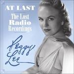 At Last. The Lost Radio Recordings - CD Audio di Peggy Lee