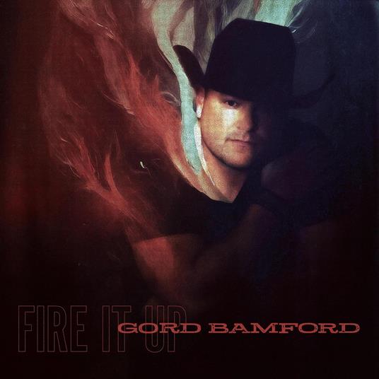Fire It Up - CD Audio di Gord Bamford