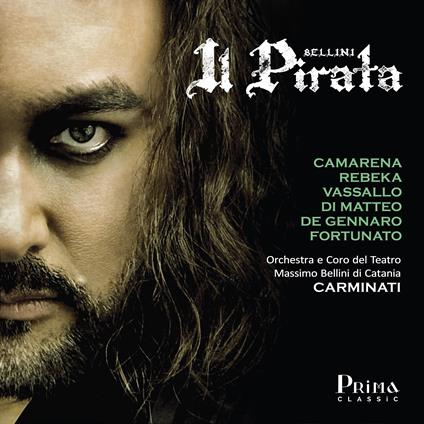 Il Pirata - CD Audio di Vincenzo Bellini,Orchestra del Teatro Massimo Bellini di Catania,Marina Rebeka,Javier Camarena