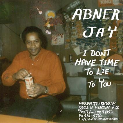 I Don't Have Time to Lie to You - Vinile LP di Abner Jay