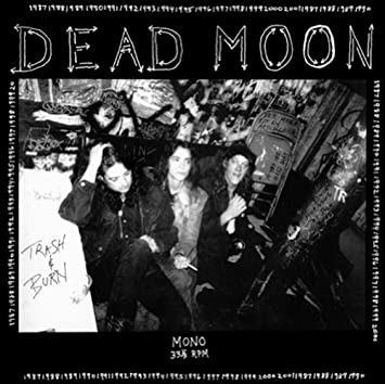 Trash And Burn - Vinile LP di Dead Moon