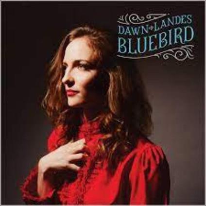 Bluebird (10th Anniversary Edition) - Vinile LP di Dawn Landes