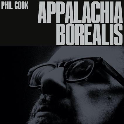 Appalachia Borealis - CD Audio di Phil Cook