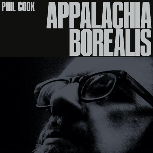 Appalachia Borealis - CD Audio di Phil Cook