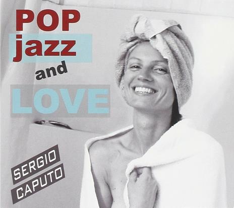 Pop, Jazz & Love - CD Audio di Sergio Caputo