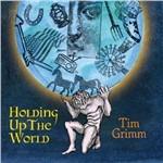 Holding Up the World - CD Audio di Tim Grimm