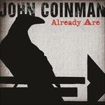 Already Are ... - CD Audio di John Coinman