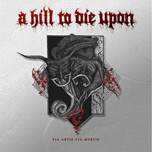 Via Artis Via Mortis - CD Audio di A Hill To Die Upon