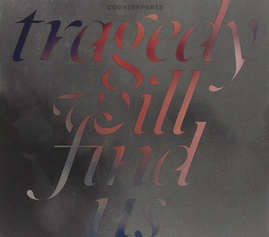 Tragedy Will Find Us - CD Audio di Counterparts