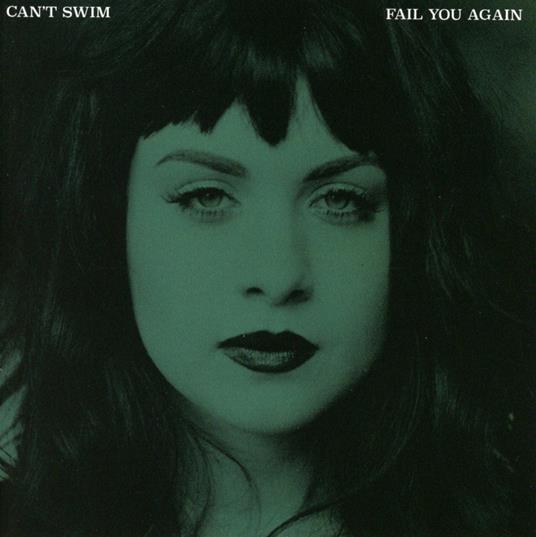 Fail You Again - CD Audio di Can't Swim