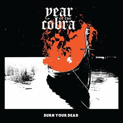 Burn Your Dead - CD Audio Singolo di Year of the Cobra