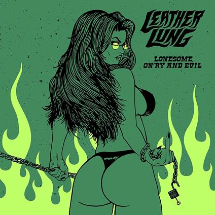 Lonesome, On'ry and Evil - CD Audio di Leather Lung