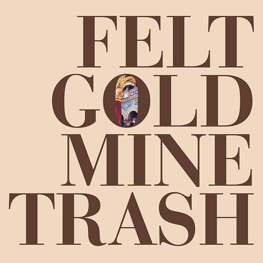 Gold Mine Trash - Vinile LP di Felt