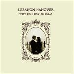 Why Not Just Be Solo - CD Audio di Lebanon Hanover