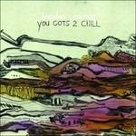 You Gots 2 Chill - CD Audio di Brendan Canning