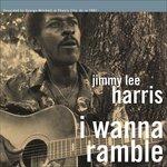 I Wanna Ramble - Vinile LP di Jimmy Lee Harris