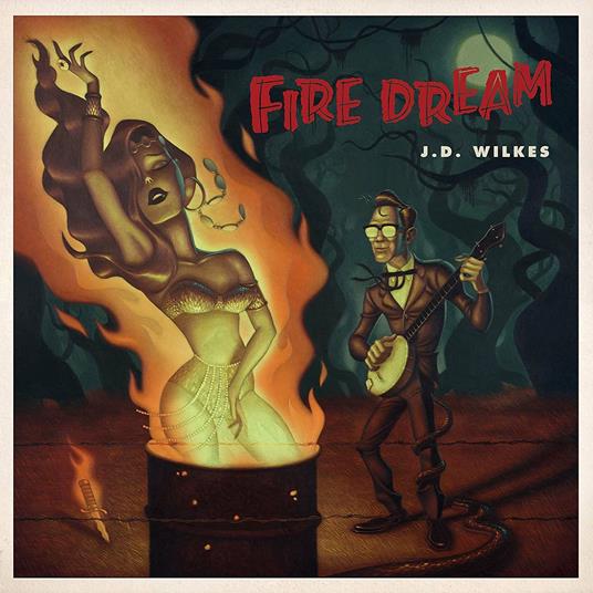 Fire Dream - Vinile LP di J. D. Wilkes