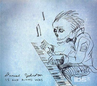 Is & Always Was - CD Audio di Daniel Johnston
