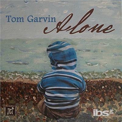 Alone - CD Audio di Tom Garvin