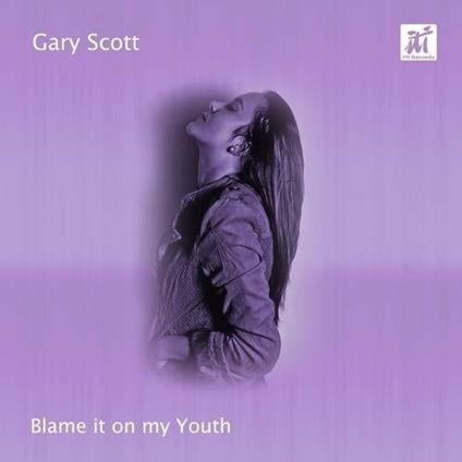 Blame It On My Youth - CD Audio di Gary Scott
