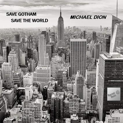 Save Gotham, Save The World - CD Audio di Michael Dion