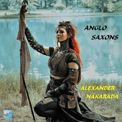 Anglo Saxons (Colonna Sonora) - CD Audio di Alexander Nakarada